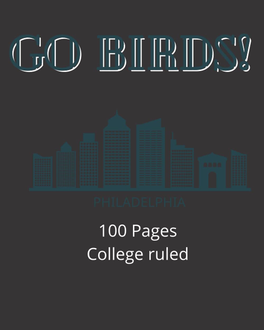 GO BIRDS! 100 page, college ruled, notebook. Perfect gift for any football fan.: Philadelphia Go Birds! notebook in black and green