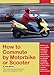 How to Commute by Motorbike or Scooter (English Edition)