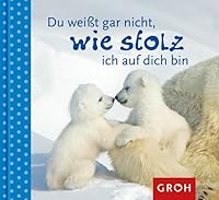 Du weiÃŸt gar nicht, wie stolz ich auf dich bin 3867132399 Book Cover