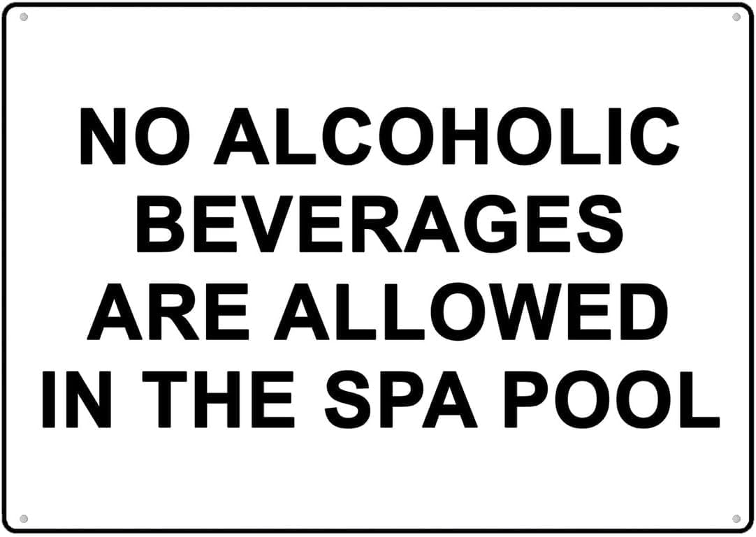 No Alcohol Allowed in The Spa Pool Rust Free Aluminum Tin Sign - Warning Decor with Pre-Drilled Holes for Indoor-Outdoor Spa, Resort Pool, Community Hot Tub - 8x12 Inch​