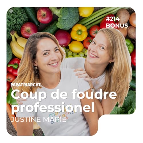 #214 - D&Eacute;COUVERTE BONUS - Coup de foudre professionnel (avec Justine Marie)