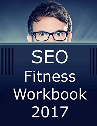 SEO Fitness Workbook: The Seven Steps to Search Engine Optimization Success on Google