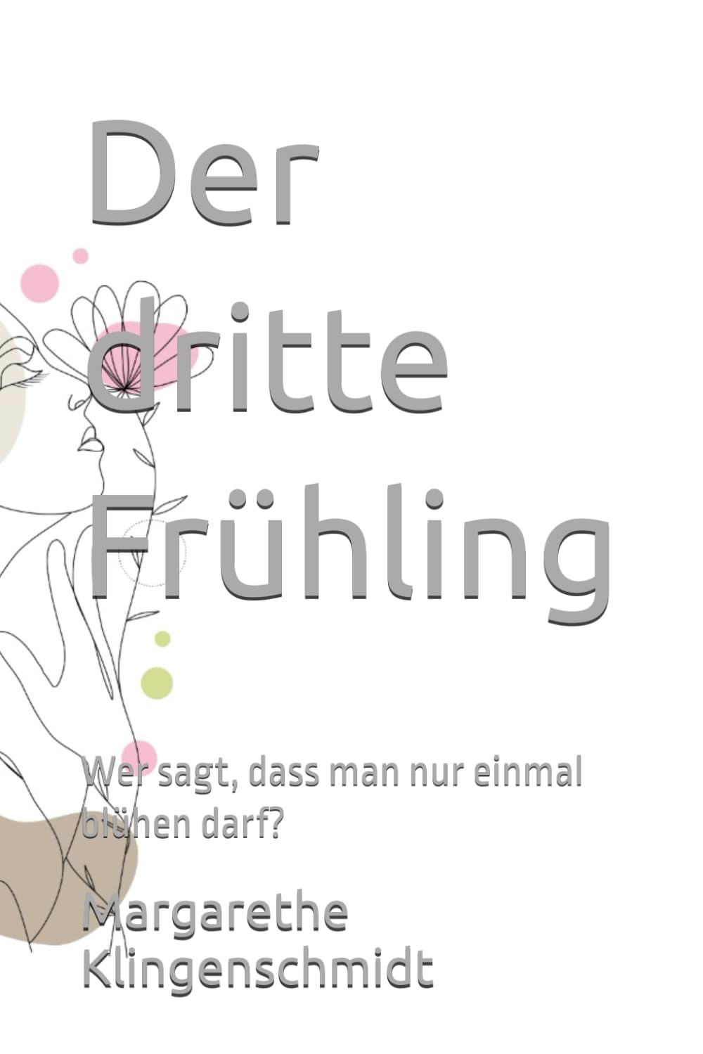 Der dritte Frühling: Wer sagt, dass man nur einmal blühen darf?