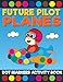 Future Pilot Planes Dot Markers Activity Book: Giant Huge Airplanes Dot Dauber Coloring Book For Toddlers, Preschool, Kindergarten Kids