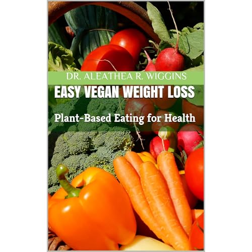 Easy Vegan Weight Loss by Dr. Aleathea R. Wiggins episode artwork