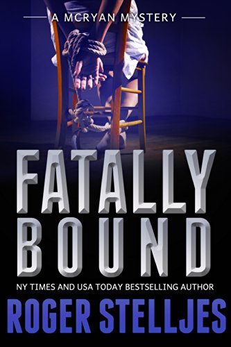 Fatally Bound - A gripping serial killer crime thriller (Mac McRyan Mystery Thriller and Suspense Series Book) (McRyan Mystery Series Book 5)