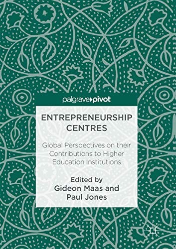 Entrepreneurship Centres: Global Perspectives on their Contributions to Higher Education Institutions