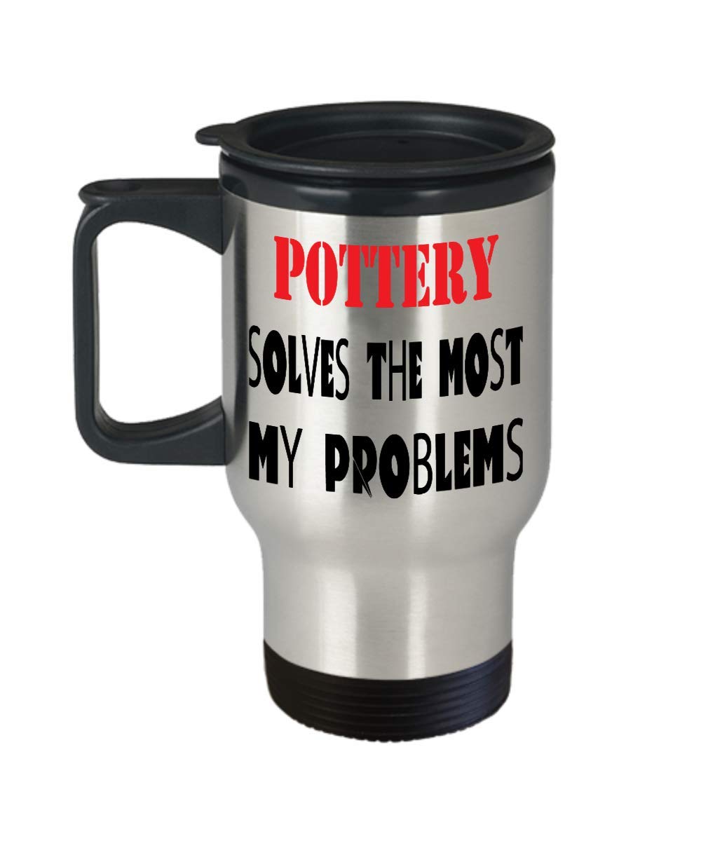 Pottery Insulated Travel Mug Hobbies Pottery Solves Most of My Problems Funny Gifr For Daughter,al7714