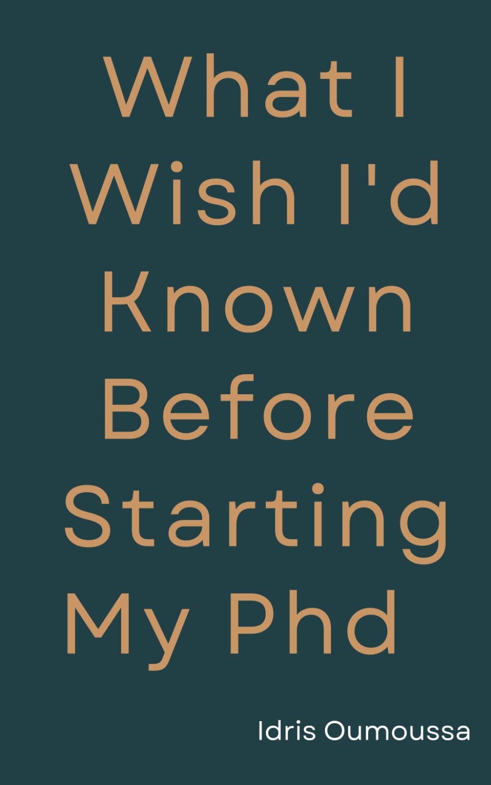 What I Wish I’d Known Before Starting My PhD: Thriving as a Researcher, Not Merely Surviving