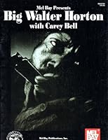 Mel Bay Presents Big Walter Horton with Carey Bell 0786623306 Book Cover