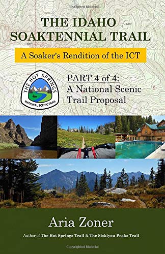 The Idaho Soaktennial Trail: A Soaker's Rendition of the ICT: Volume 4 (The Hot Springs Trail)