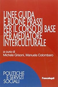 Vedi scheda su Amazon Linee guida e buone prassi per il corso di base per mediatore interculturale