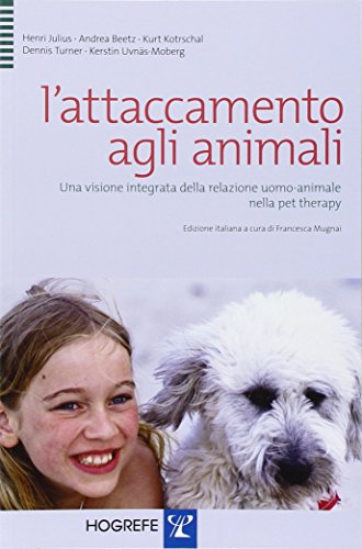 L'attaccamento agli animali. Una visione integrata della relazione uomo-animale nella pet therapy