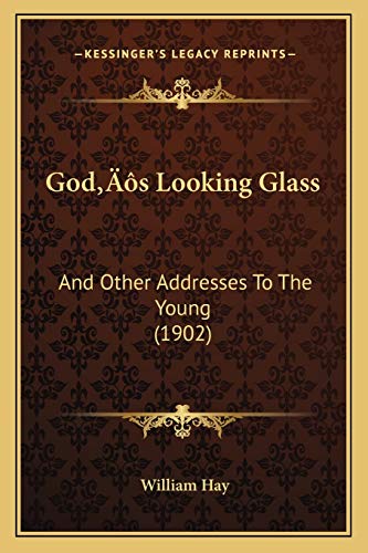 God's Looking Glass: And Other Addresses To The Young (1902)
