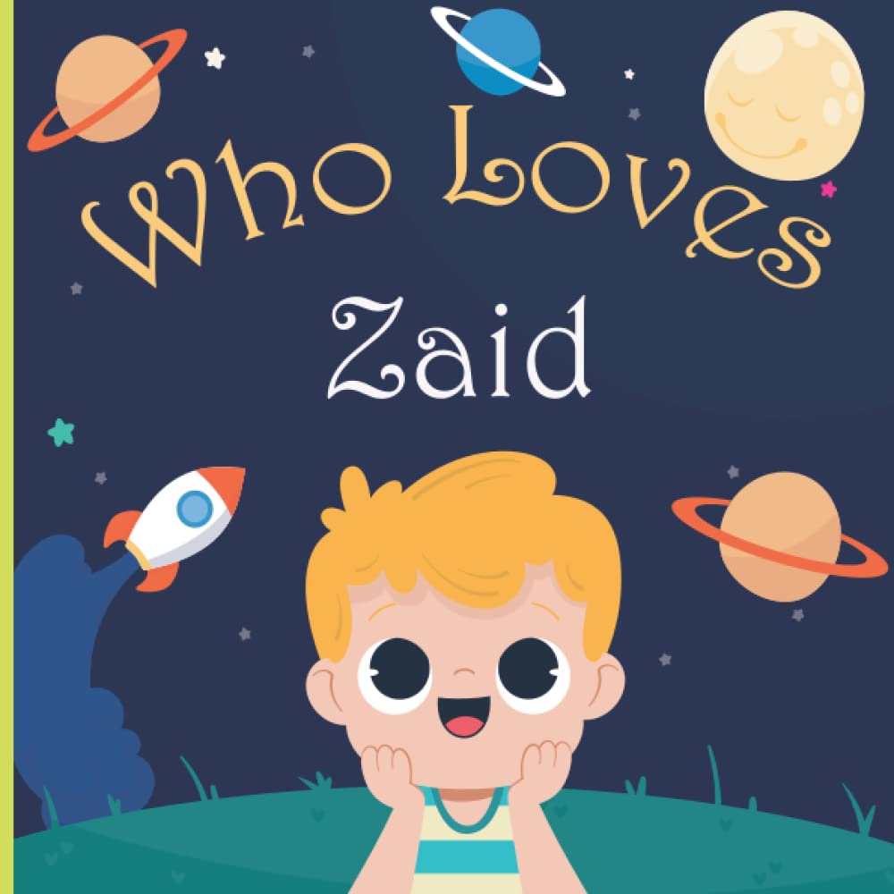 Who Loves Zaid: A Colorful Picture Book For Baby Shower and Birthday, Personalized Children Book With Name Zaid