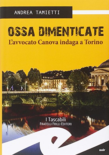 Ossa dimenticate. L'avvocato Canova indaga a Torino