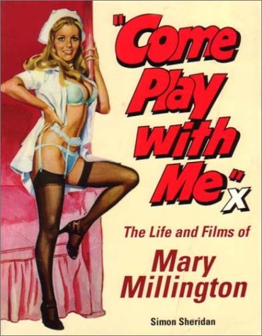 [(Come Play with Me: The Life and Films of Mary Millington)] [ By (author) Simon Sheridan ] [July, 1999]