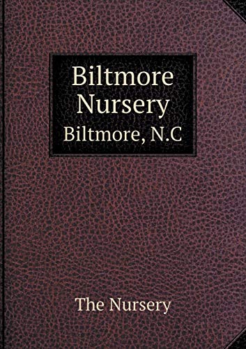 Biltmore Nursery Biltmore, N.C 5519312265 Book Cover