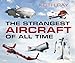 The Strangest Aircraft of All Time