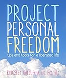  Project Personal Freedom: Tips and Tools for a Liberated Life (English Edition)