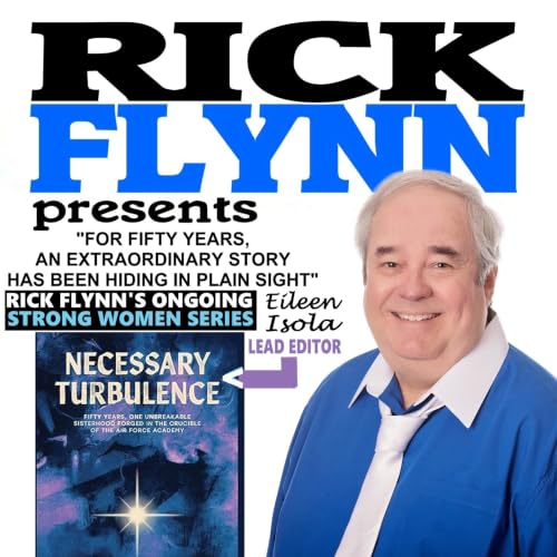 EILEEN ISOLA - "Necessary Turbulence: Fifty Years, One Unbreakable Sisterhood Forged in the Crucible of the Air Force Academy" Actual True Story (Lead Editor) - Episode 290