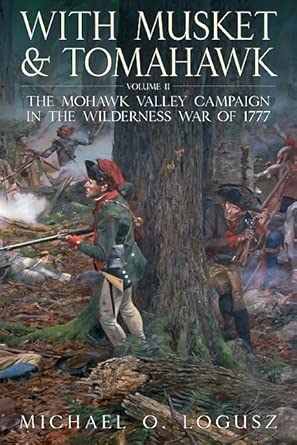 With Musket and Tomahawk II: The Mohawk Valley Campaign in the Wilderness War of 1777: 2 book cover