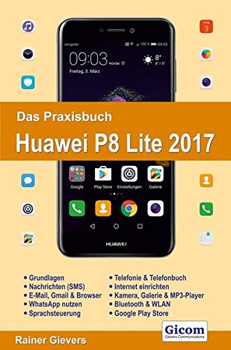 Das Praxisbuch Huawei P8 Lite 2017 - Handbuch für