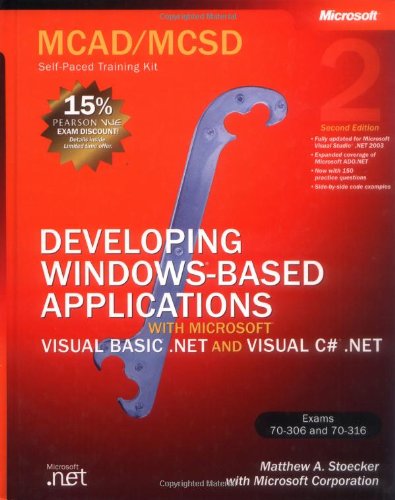 MCAD/MCSD Self-Paced Training Kit: Developing Windows(r)-Based Applications with Microsoft(r) Visual Basic(r) .NET and Microsoft Visual C#(r) .NET, Second Ed (Pro-Certification)