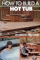 How to build a hot tub 0806989483 Book Cover