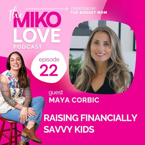 Page de couverture de 22: Raising Financially Savvy Kids with Maya Corbic