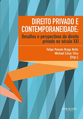 Direito privado e contemporaneidade: desafios e perspectivas do direito privado no século XXI
