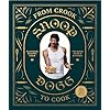 From Crook to Cook: Platinum Recipes from Tha Boss Dogg's Kitchen (Snoop Dogg Cookbook, Celebrity Cookbook with Soul Food Recipes)