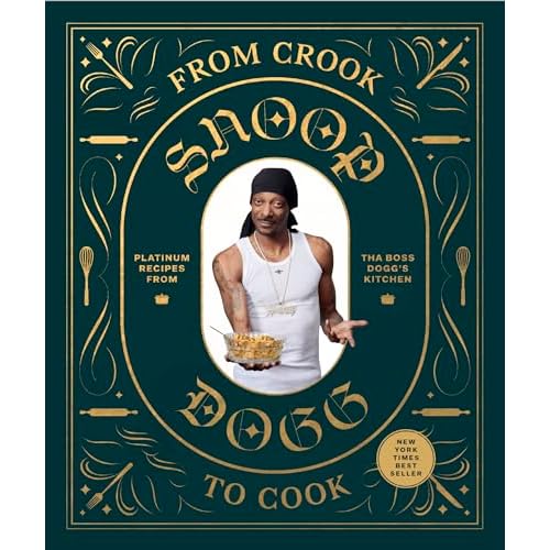 From Crook to Cook: Platinum Recipes from Tha Boss Dogg’s Kitchen (Snoop Dogg Cookbook, Celebrity Cookbook with Soul Food Recipes) (Snoop Dog x Chronicle Books) Hardcover – October 23, 2018