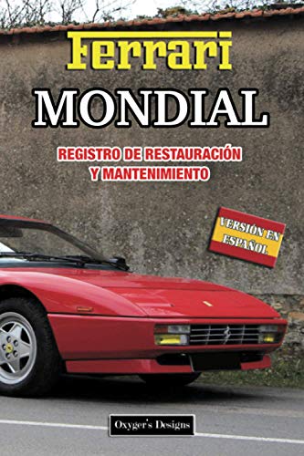 FERRARI MONDIAL: REGISTRO DE RESTAURACIÓN Y MANTENIMIENTO (Ediciones en español) (Spanish Edition) FERRARI MONDIAL: REGISTRO DE RESTAURACIÓN Y MANTENIMIENTO (Ediciones en español) (Spanish Edition)