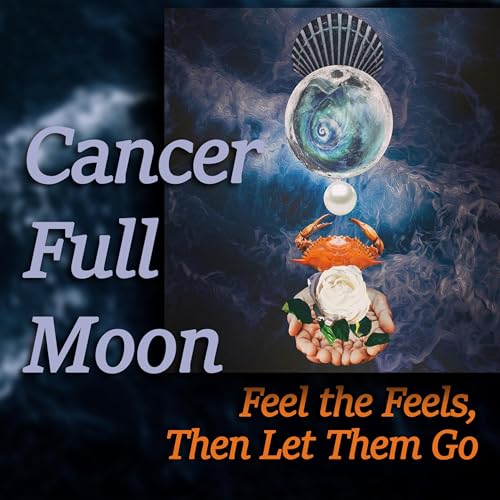 Couverture de Cancer Full Moon: Feel the Feels, Then Let Them Go