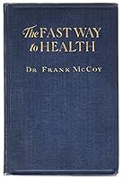 The Fast Way To Health, Being as to the First Part, an Exposition of the Fasting Cure and Its Application to Prevalent Disorders, and, as to the Second Part, a Treatise On Food, Together with Diets fo B002XBXZYW Book Cover