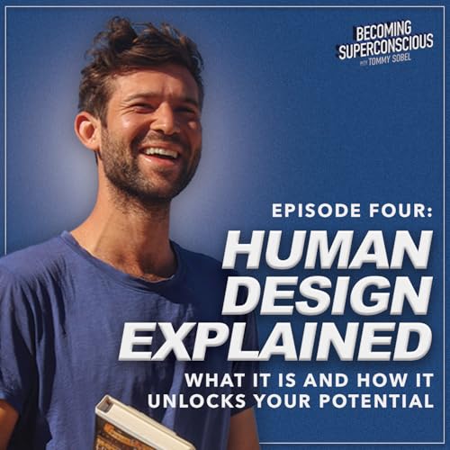 『Human Design EXPLAINED: What it is and how it unlocks your potential | Ep 4』のカバーアート