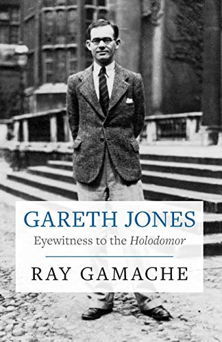 Gareth Jones: Eyewitness to the Holodomor Gareth Jones: Eyewitness to the Holodomor