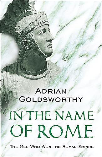 In the Name of Rome: The Men Who Won the Roman Empire (Phoenix Pr...