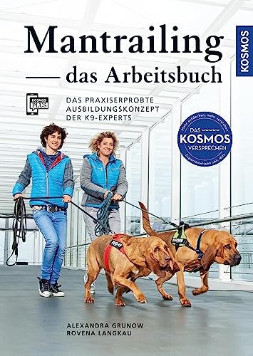 Mantrailing - das Arbeitsbuch: Das praxiserprobte Ausbildungskonzept der K9-Experts - Für jeden Suchhundetyp die passenden Trails – Mit Filmen über die Kosmos Plus App