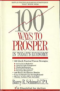100 Ways to Prosper in Today's Economy: Battle-Tested Business Strategies That Work Now