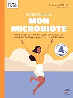 Je rééquilibre mon microbiote - Aliments fermentés, probiotiques, chrononutrition