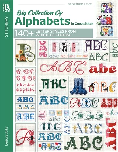 A Big Collection of Alphabets in Cross Stitch: 140+ Letter Styles From Which to Choose