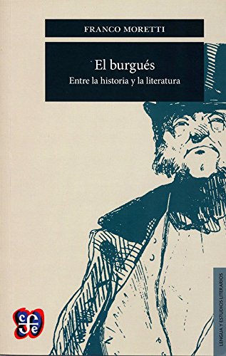 EL BURGUÉS ENTRE LA HISTORIA Y LA LITERATURA (Lengua Estudios Literarios)