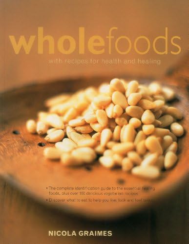 Wholefoods: With recipes for health and healing Paperback – Illustrated, 30 May 2004