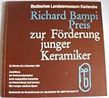 richard bamping  Richard-Bampi-Preis 1984 zur Förderung junger Keramiker: Ausstellung der Wettbewerbsarbeiten sowie ausgewählter Keramiken von Richard Bampi, Carl ... 1984. Badisches Landesmuseum Karlsruhe
