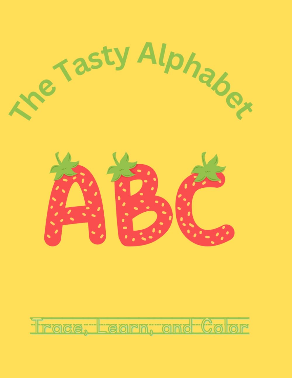 The Tasty Alphabet: Trace, Learn, and Color