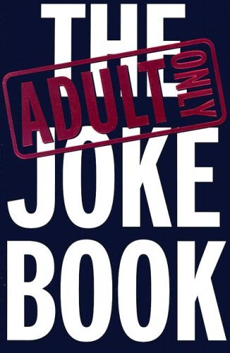 The Adult Only Joke Book by EDITOR (2002-12-02)
