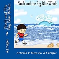 Noah and The Big Blue Whale 1514354063 Book Cover