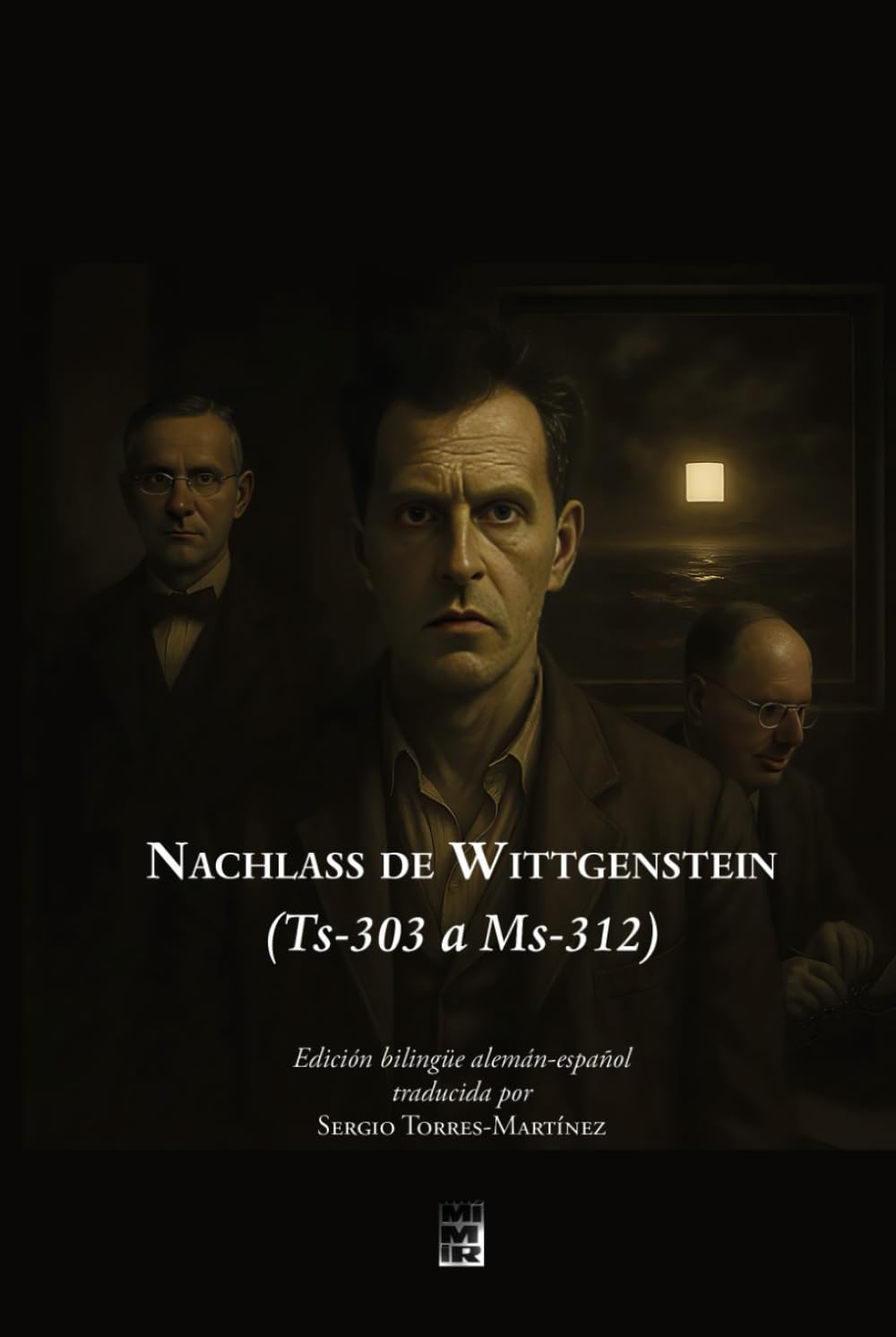 Nachlass de Wittgenstein (Ts-303 a Ms-312): Edición bilingüe alemán-español traducida por Sergio Torres-Martínez